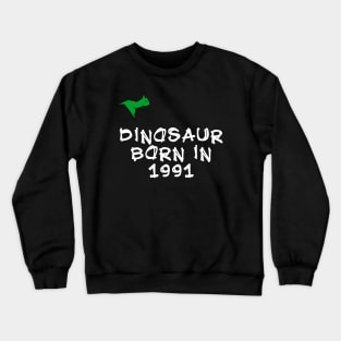 Little Dinosaur Tees & born in 1991 shirt for Man trex big boy Crewneck Sweatshirt